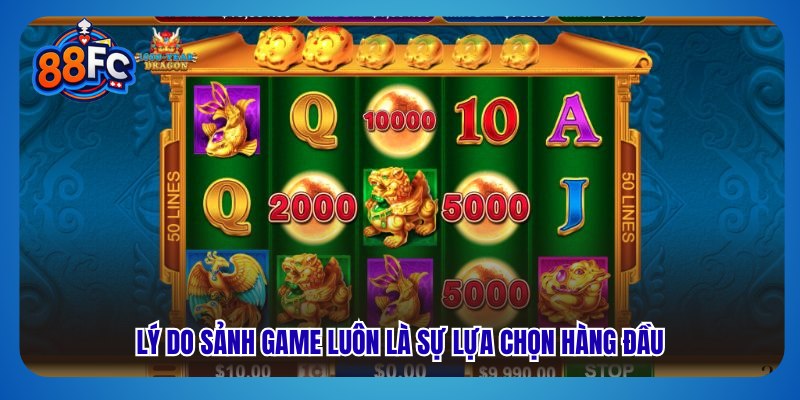 Lý do sảnh game luôn là sự lựa chọn hàng đầu