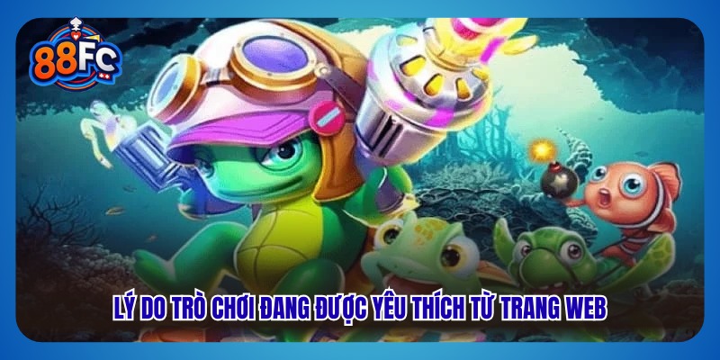 Lý do trò chơi đang được yêu thích từ trang web