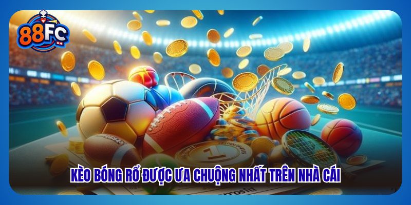 Kèo bóng rổ được ưa chuộng nhất trên nhà cái