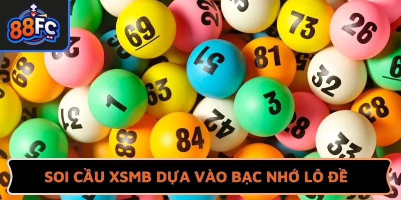 Phương pháp soi cầu XSMB dựa vào bạc nhớ lô đề